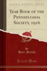 Image for Year Book of the Pennsylvania Society, 1916 (Classic Reprint)