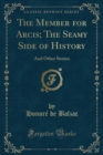 Image for The Member for Arcis; The Seamy Side of History: And Other Stories (Classic Reprint)