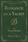 Image for Romance in a Yacht (Classic Reprint)