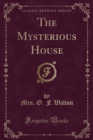 Image for The Mysterious House (Classic Reprint)