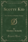Image for Scotty Kid: The Life Story of &quot;Brother Tommy&quot; (Classic Reprint)