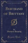 Image for Bertrand of Brittany (Classic Reprint)