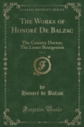 Image for The Works of Honore De Balzac, Vol. 13: The Country Doctor; The Lesser Bourgeoisie (Classic Reprint)