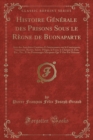 Image for Histoire Generale Des Prisons Sous Le Regne de Buonaparte