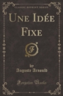 Image for Une Idee Fixe (Classic Reprint)