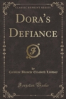 Image for Dora&#39;s Defiance (Classic Reprint)