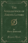 Image for The Adolescence of Zhenya Luvers (Classic Reprint)