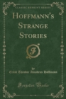 Image for Hoffmann&#39;s Strange Stories (Classic Reprint)