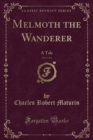 Image for Melmoth the Wanderer, Vol. 1 of 4: A Tale (Classic Reprint)