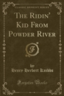 Image for The Ridin&#39; Kid From Powder River (Classic Reprint)