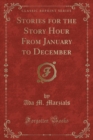 Image for Stories for the Story Hour from January to December (Classic Reprint)