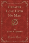 Image for Greater Love Hath No Man (Classic Reprint)