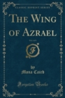 Image for The Wing of Azrael, Vol. 1 of 3 (Classic Reprint)
