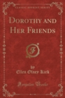 Image for Dorothy and Her Friends (Classic Reprint)