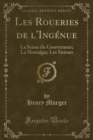 Image for Les Roueries de l&#39;Ingenue: La Scene du Gouverneur; La Nostalgie; Les Sirenes (Classic Reprint)