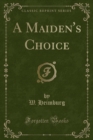Image for A Maiden&#39;s Choice (Classic Reprint)