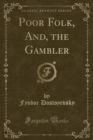 Image for Poor Folk, And, the Gambler (Classic Reprint)