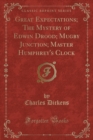 Image for Great Expectations; The Mystery of Edwin Drood; Mugby Junction; Master Humphrey&#39;s Clock (Classic Reprint)
