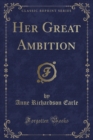 Image for Her Great Ambition (Classic Reprint)