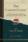 Image for The Lancet-Clinic, Vol. 96: A Weekly Journal of Medicine and Surgery; July-December, 1906 (Classic Reprint)