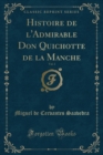 Image for Histoire de l&#39;Admirable Don Quichotte de la Manche, Vol. 1 (Classic Reprint)