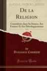 Image for De la Religion, Vol. 5: Consideree dans Sa Source, Ses Formes Et Ses Developpements (Classic Reprint)