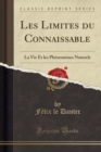 Image for Les Limites du Connaissable: La Vie Et les Phenomenes Naturels (Classic Reprint)