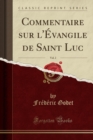 Image for Commentaire Sur l&#39;Evangile de Saint Luc, Vol. 2 (Classic Reprint)
