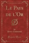 Image for Le Pays de l&#39;Or (Classic Reprint)