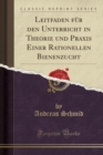 Image for Leitfaden Fur Den Unterricht in Theorie Und Praxis Einer Rationellen Bienenzucht (Classic Reprint)