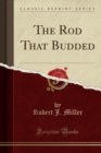 Image for The Rod That Budded (Classic Reprint)