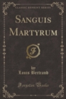 Image for Sanguis Martyrum (Classic Reprint)