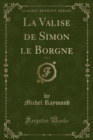 Image for La Valise de Simon Le Borgne, Vol. 1 (Classic Reprint)