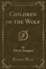 Image for Children of the Wolf (Classic Reprint)
