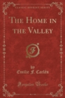Image for The Home in the Valley (Classic Reprint)