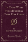 Image for In Camp with the Muskoday Camp Fire Girls (Classic Reprint)