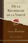 Image for De la Recherche de la Verite, Vol. 2 (Classic Reprint)