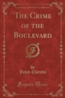 Image for The Crime of the Boulevard (Classic Reprint)