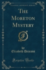 Image for The Moreton Mystery (Classic Reprint)