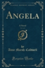 Image for Angela, Vol. 3 of 3: A Novel (Classic Reprint)
