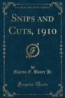 Image for Snips and Cuts, 1910 (Classic Reprint)