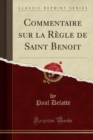 Image for Commentaire Sur La Regle de Saint Benoit (Classic Reprint)