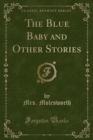 Image for The Blue Baby and Other Stories (Classic Reprint)