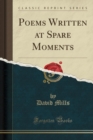 Image for Poems Written at Spare Moments (Classic Reprint)