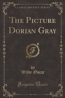 Image for The Picture Dorian Gray (Classic Reprint)