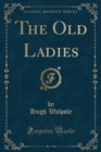 Image for The Old Ladies (Classic Reprint)