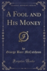 Image for A Fool and His Money (Classic Reprint)