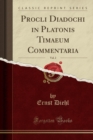 Image for Procli Diadochi in Platonis Timaeum Commentaria, Vol. 2 (Classic Reprint)