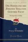 Image for Die Handlung Des Zweiten Teils Von Goethes Faust, Vol. 2