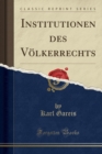 Image for Institutionen Des Voelkerrechts (Classic Reprint)